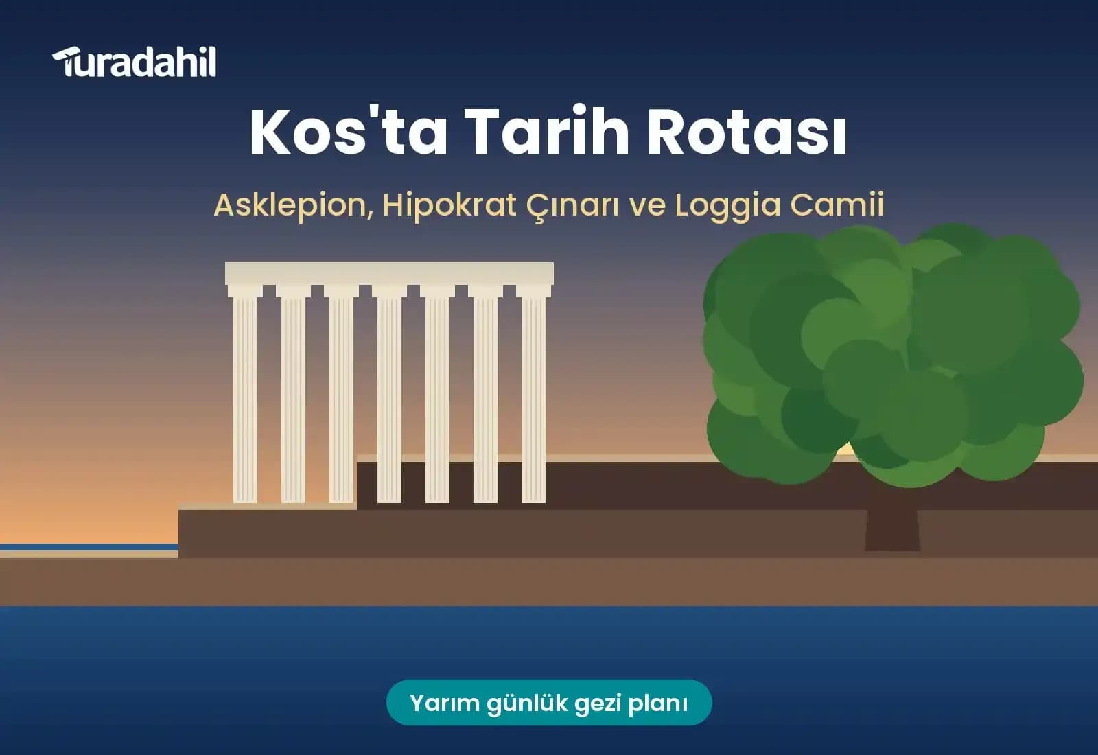 Kos'ta Tarih Rotası: Asklepion, Hipokrat Çınarı ve Loggia Camii Gezi Rehberi